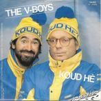 The V Boys - Koud hé, Gebruikt, 7 inch, Single, Ophalen of Verzenden