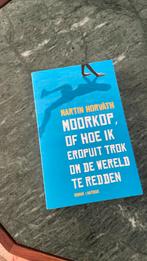 Moorkop, of hoe ik eropuit trok om de wereld te redden, Ophalen of Verzenden, Nederland, Martin Horvath, Zo goed als nieuw