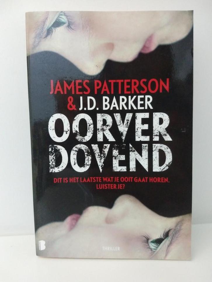 James Patterson & J.D. Barker - Oorverdovend, Boeken, Thrillers, Zo goed als nieuw, Ophalen of Verzenden