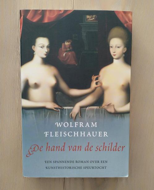 Wolfram Fleischhauer - De hand van de schilder, Boeken, Romans, Zo goed als nieuw, Nederland, Ophalen of Verzenden