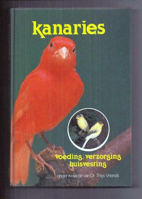 Kanaries - Dr. Thijs Vriends, Boeken, Dieren en Huisdieren, Zo goed als nieuw, Vogels, Ophalen of Verzenden