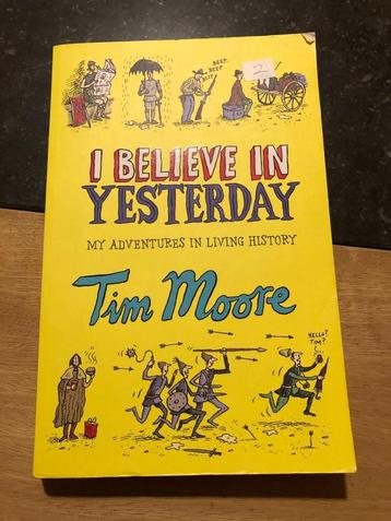 I Believe in Yesterday: My Adventures in Living History - Ti beschikbaar voor biedingen
