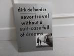 Dirk de Herder : Never travel without a suit-case full of dr, Ophalen of Verzenden, Gelezen, Dirk de Herder
