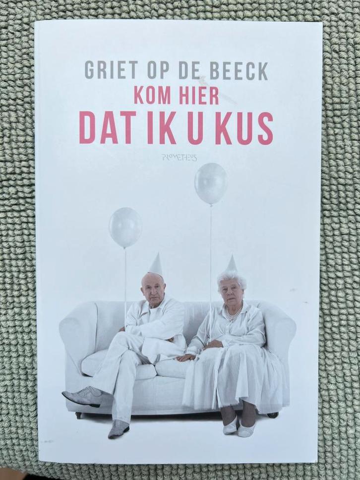 Griet Op de Beeck - Kom hier dat ik u kus, Boeken, Literatuur, Zo goed als nieuw, Ophalen of Verzenden