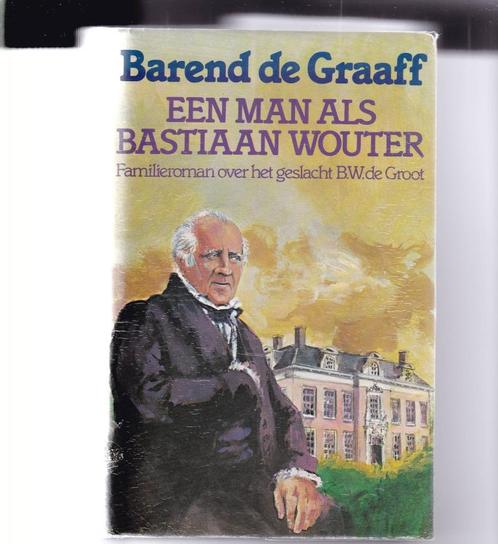 Graaff, Barend de - Een man als Bastiaan Wouter, Boeken, Romans, Gelezen, Nederland, Ophalen of Verzenden