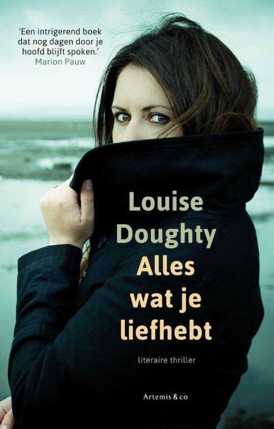 Alles wat je liefhebt.Literaire thriller van Louise Doughty, Europa overig, Louise Doughty, Ophalen of Verzenden, Zo goed als nieuw