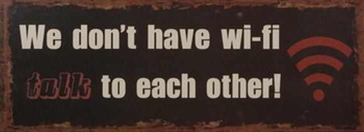 We dont have wifi talk to each other reclamebord van metaal, Huis en Inrichting, Woonaccessoires | Tekstborden en Spreuken, Nieuw