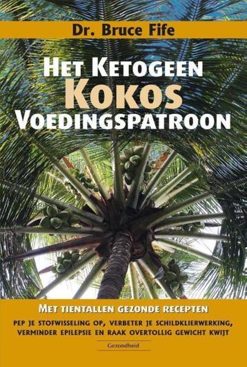 Dr. Bruce Fife Het Ketogeen KOKOS Voedingspatroon beschikbaar voor biedingen
