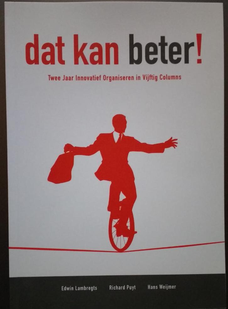 Dat kan Beter! Innovatief Organiseren in Vijftig Columns, Boeken, Essays, Columns en Interviews, Zo goed als nieuw, Meerdere auteurs