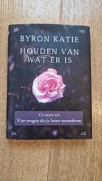 Byron Katie - Houden van wat er is, Boeken, Ophalen of Verzenden, Zo goed als nieuw