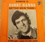 Bobby Hanna > Better men than I, Cd's en Dvd's, Vinyl Singles, Gebruikt, 7 inch, Single, Ophalen of Verzenden