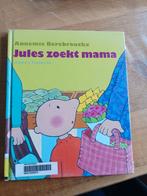 Annemie Berebrouckx - JULES ZOEKT MAMA, Boeken, Prentenboeken en Plaatjesalbums, Annemie Berebrouckx, Ophalen of Verzenden, Zo goed als nieuw