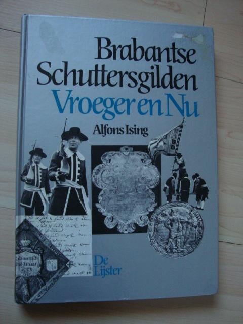 BRABANTSE SCHUTTERSGILDEN Vroeger en nu door Alfons Ising, Ophalen of Verzenden, Gelezen