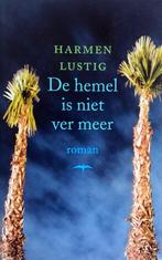 Harmen Lustig - De hemel is niet ver meer, Boeken, Ophalen of Verzenden, Zo goed als nieuw, Nederland