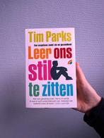Leer Ons Stil Te Zitten - Tim Parks, Ophalen of Verzenden, Gelezen, Nederland