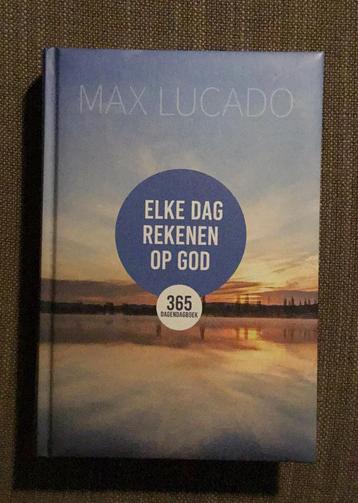 Max Lucado - elke dag rekenen op God beschikbaar voor biedingen