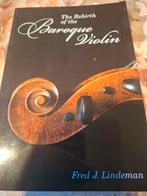 The Rebirth of the Baroque Violin - Fred J. Lindeman, Ophalen of Verzenden, Gelezen, Instrument, Fred J. Lindeman