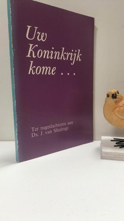 Sliedregt, Ds. J. van; Uw Koninkrijk kome (Ter nagedachtenis, Boeken, Godsdienst en Theologie, Gelezen, Christendom | Protestants