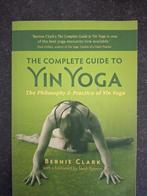 The complete guide to Yin Yoga, Bernie Clark, Nieuw, Ophalen of Verzenden, Bernie Clark, Overige sporten