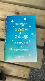 Herman Koch - Ga je erover schrijven?, Boeken, Herman Koch, Ophalen of Verzenden, Zo goed als nieuw
