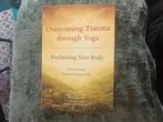 Overcoming Trauma through Yoga, Gelezen, Meditatie of Yoga, Ophalen of Verzenden, David Emerson, Elizabeth Hopper, Ph.D.