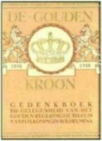 De gouden kroon 1898 1948 (collectors item), Boeken, Geschiedenis | Vaderland, Ophalen of Verzenden, 20e eeuw of later, Zo goed als nieuw