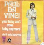 Paul Da Vinci - Your baby ain`t your baby anymore, Cd's en Dvd's, Vinyl Singles, Gebruikt, 7 inch, Single, Ophalen of Verzenden
