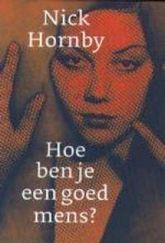 Nick Hornby - Hoe ben je een goed mens, Boeken, Romans, Zo goed als nieuw, Ophalen of Verzenden