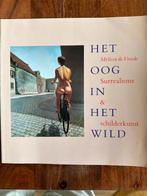 Het Oog in het Wild - Surrealisme & Schilderkunst, Ophalen of Verzenden, Gelezen, Fotografie algemeen