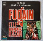 Fugain et le Big Bazar     La Fete / Tout Va Changer, Ophalen of Verzenden, Gebruikt, 7 inch, Single