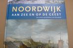 NOORDWIJK / Aan Zee en op de Geest / een nieuwe geschiedenis, Verzenden, 20e eeuw of later, Zo goed als nieuw