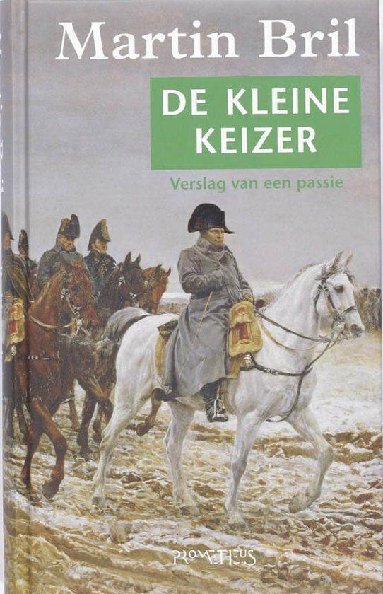 De Kleine Keizer, Boeken, Geschiedenis | Wereld, Zo goed als nieuw, Europa, 19e eeuw, Ophalen of Verzenden