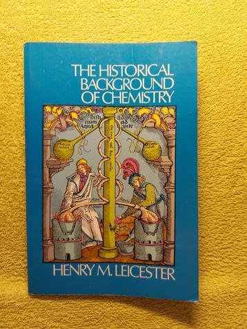 The Historical background of Chemistry - Henry Leicester. beschikbaar voor biedingen