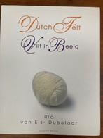 Dutch Felt  Vilt in Beeld  Ria van Els-Dubelaar, Ophalen of Verzenden, Zo goed als nieuw, Ria van Els-Dubelaar, Overige onderwerpen