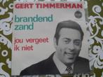 Gert Timmerman - Brandend zand - Jou vergeet ik niet, Cd's en Dvd's, Vinyl | Nederlandstalig, Overige formaten, Levenslied of Smartlap