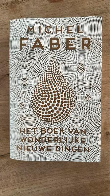 Michel Faber - Het Boek van wonderlijke nieuwe dingen beschikbaar voor biedingen