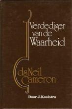 J. Kooistra: Ds. Neil Cameron, verdediger van de Waarheid, Ophalen of Verzenden, Gelezen, J. Kooistra, Christendom | Protestants
