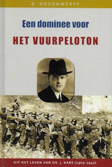 B Hooghwerff: Een dominee voor het vuurpeloton (Ds. J Kars) beschikbaar voor biedingen
