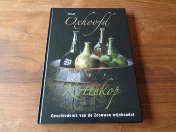 Van Oxhoofd tot Kattekop - Geschiedenis Zeeuwse wijnhandel beschikbaar voor biedingen