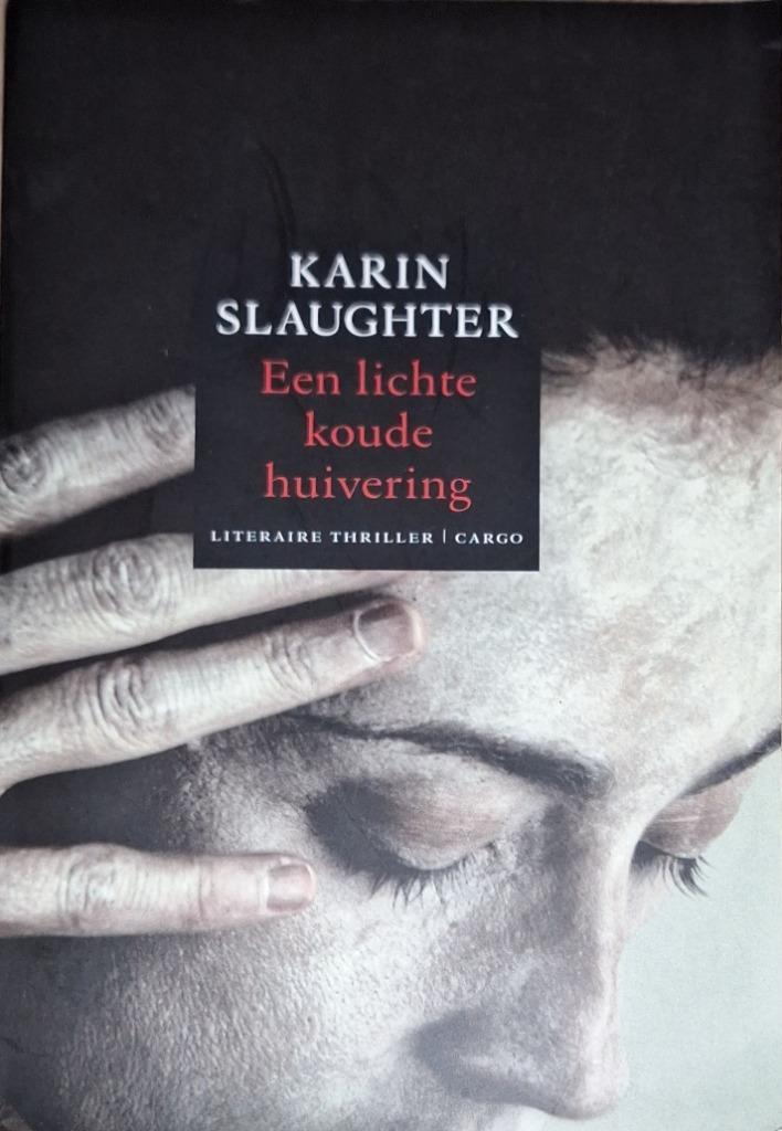 Een lichte koude huivering van Karin Slaughter, Boeken, Thrillers, Gelezen, Ophalen of Verzenden