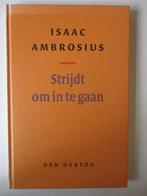 Isaäc Ambrosius: Strijdt om in te gaan., Isaäc Ambrosius, Christendom | Protestants, Ophalen of Verzenden, Zo goed als nieuw
