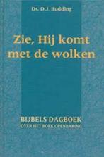 Zie hij komt met de wolken Ds D.J. Budding 9789033112119, Boeken, Ophalen of Verzenden, Zo goed als nieuw, Ds D.J. Budding, Christendom | Protestants
