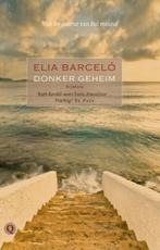 Elia Barceló - Donker geheim, Ophalen of Verzenden, Zo goed als nieuw, Nederland
