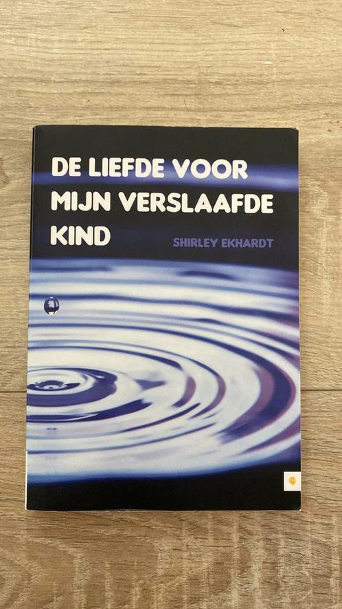 Shirley Ekhardt - De liefde voor mijn verslaafde kind, Boeken, Overige Boeken, Zo goed als nieuw, Ophalen of Verzenden