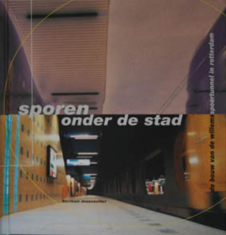 Sporen onder de stad - de Willemsspoortunnel, Boeken, Vervoer en Transport, Zo goed als nieuw, Tractor en Landbouw, Ophalen of Verzenden