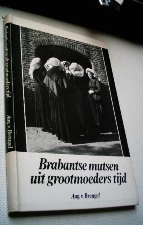 Brabantse mutsen uit grootmoeders tijd., Boeken, Geschiedenis | Stad en Regio, Zo goed als nieuw, 20e eeuw of later, Ophalen of Verzenden