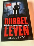 Dubbelleven, mijn leven als undercoveragent - Axel de Vos, Ophalen of Verzenden, Zo goed als nieuw