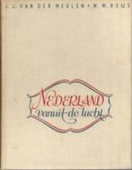 Nederland vanuit de lucht JJ van der Meulen en WW Reijs, Boeken, Geschiedenis | Vaderland, Ophalen of Verzenden, 20e eeuw of later
