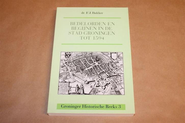 Bedelorden en Begijnen in Groningen tot 1594, Boeken, Geschiedenis | Stad en Regio, Gelezen, Ophalen of Verzenden