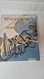 Wisseling van de wacht., Boeken, Geschiedenis | Stad en Regio, Ophalen of Verzenden, Nieuw, Diverse auteurs